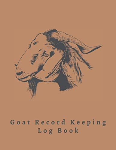 GOAT RECORD KEEPING LOG BOOK - HEALTH RECORD NOTEBOOK: Vital information Journal | Complete Profile: Breed, Pedigree Chart, Sex, Markings... | Gifts for Goat Owners | Farm Managament Logbook